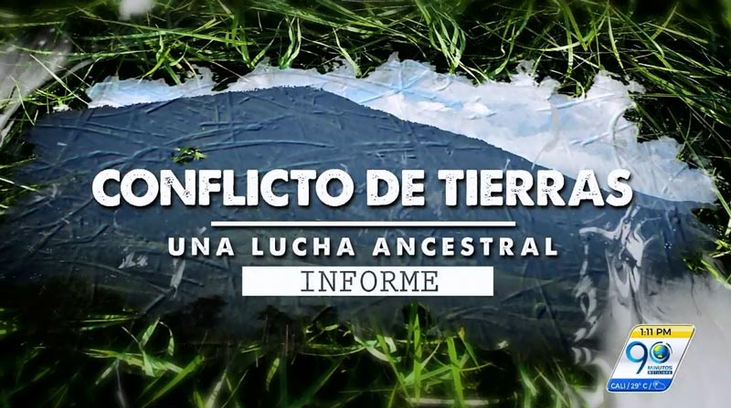 Informe especial En Detalle: Conflicto de tierras, una lucha ancestral