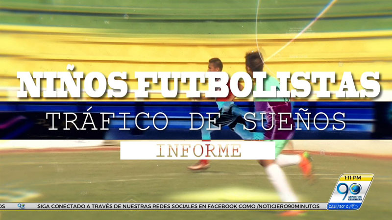 Informe especial, en detalle: Niños Futbolistas: Tráfico de Sueños
