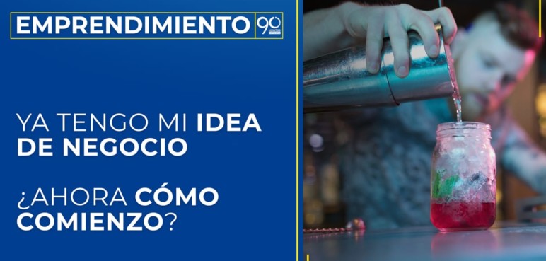 Ya tengo mi idea de negocio ¿ahora cómo comienzo?