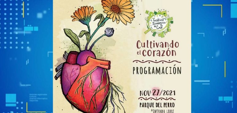Llegó a Cali la 7ma versión del Festival Ecológico: “Cultivando el Corazón”