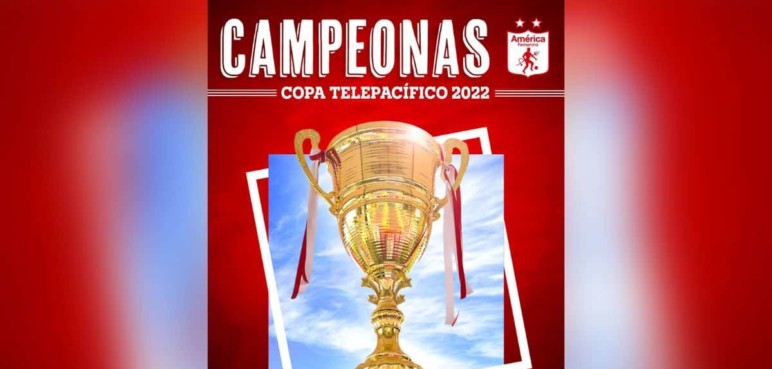 ¡América de Cali primer campeón de la Copa Telepacífico Femenina!