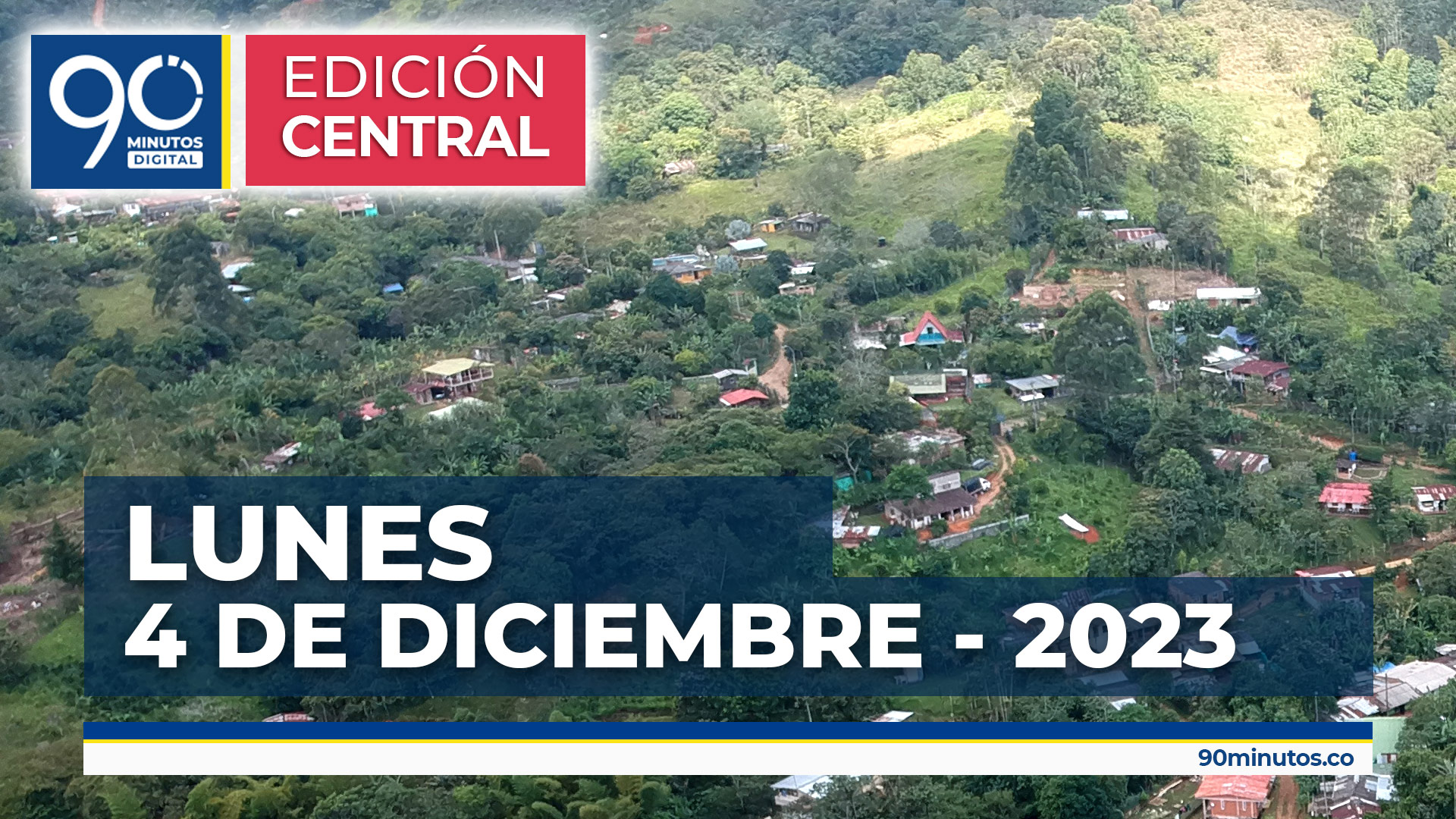 Emisión central Noticiero 90 Minutos - 05 de diciembre 2023