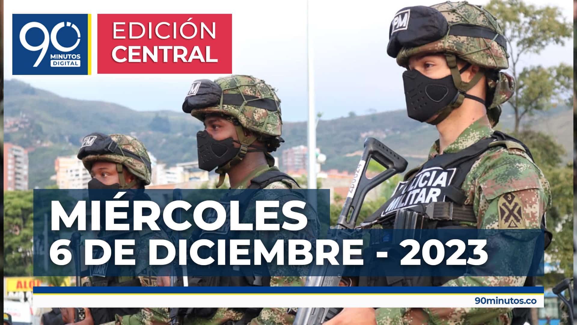 Emisión central Noticiero 90 Minutos - 07 de diciembre 2023
